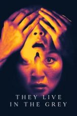 Nonton Film They Live in The Grey (2022) Sub Indo Download They Live in The Grey (2022) Online Free dengan Subtitle Indonesia D21press